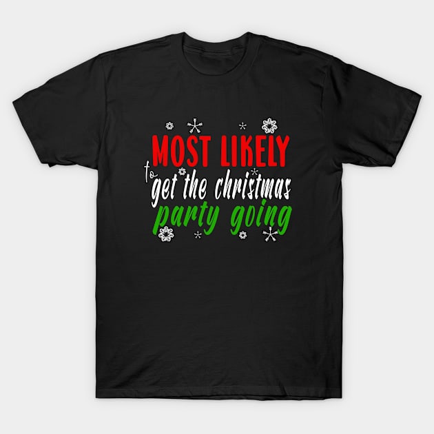 Funny Matching Family Christmas Gift Most Likely To Get The Party Going T-Shirt by ExprezzDesigns